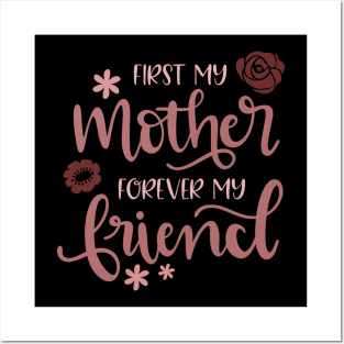 First My Mother Forever My Friend Posters and Art